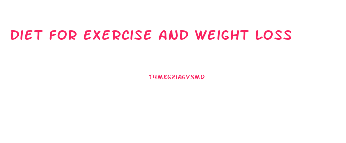 Diet For Exercise And Weight Loss