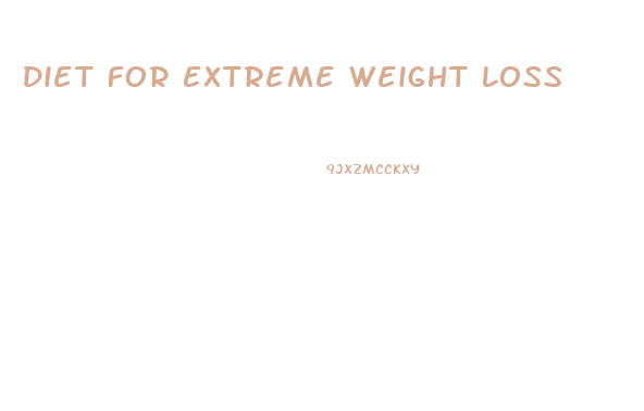 Diet For Extreme Weight Loss