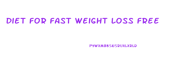 Diet For Fast Weight Loss Free