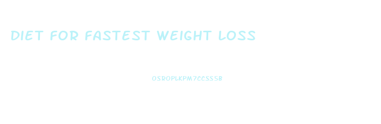 Diet For Fastest Weight Loss