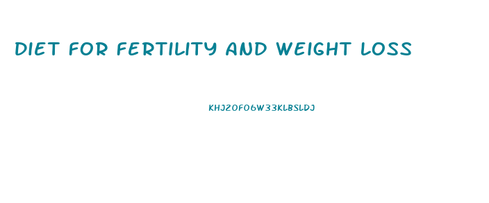 Diet For Fertility And Weight Loss