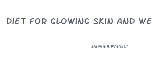 Diet For Glowing Skin And Weight Loss