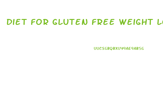 Diet For Gluten Free Weight Loss