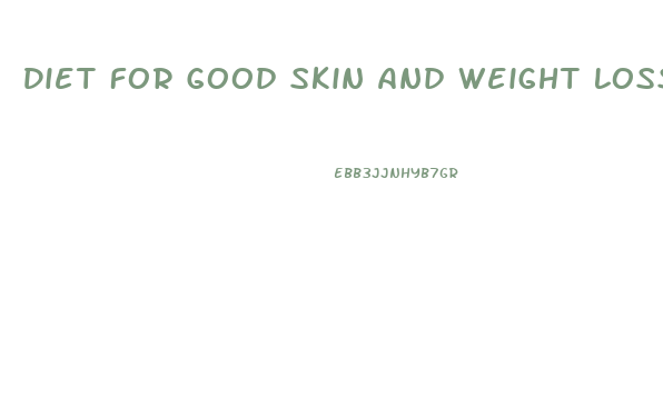 Diet For Good Skin And Weight Loss