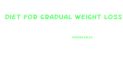 Diet For Gradual Weight Loss