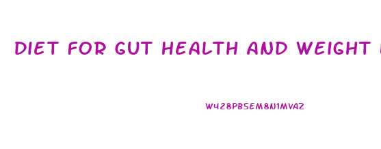 Diet For Gut Health And Weight Loss