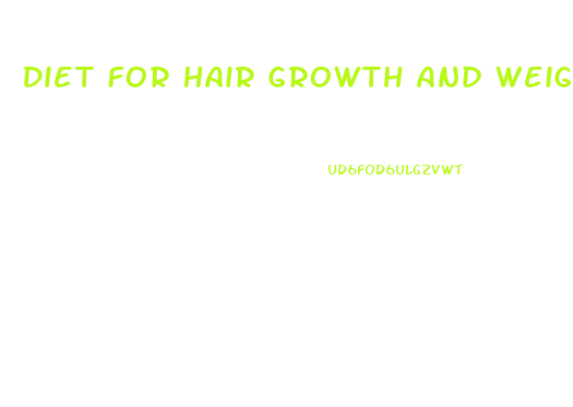 Diet For Hair Growth And Weight Loss