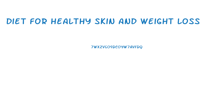 Diet For Healthy Skin And Weight Loss