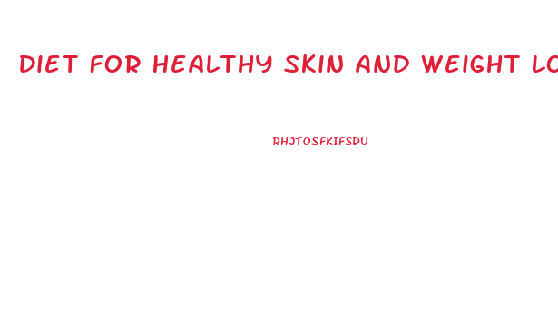 Diet For Healthy Skin And Weight Loss