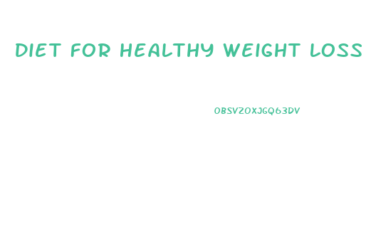 Diet For Healthy Weight Loss