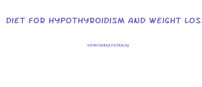 Diet For Hypothyroidism And Weight Loss