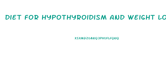 Diet For Hypothyroidism And Weight Loss