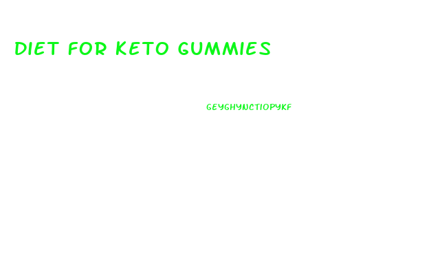 Diet For Keto Gummies
