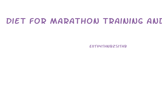 Diet For Marathon Training And Weight Loss