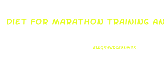 Diet For Marathon Training And Weight Loss