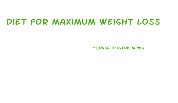 Diet For Maximum Weight Loss