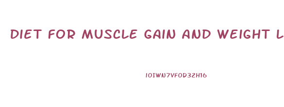 Diet For Muscle Gain And Weight Loss