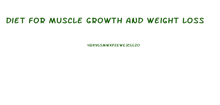 Diet For Muscle Growth And Weight Loss