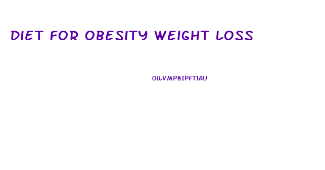 Diet For Obesity Weight Loss