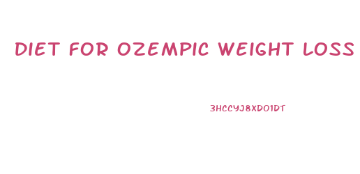 Diet For Ozempic Weight Loss