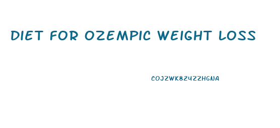 Diet For Ozempic Weight Loss