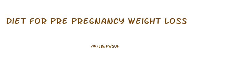 Diet For Pre Pregnancy Weight Loss