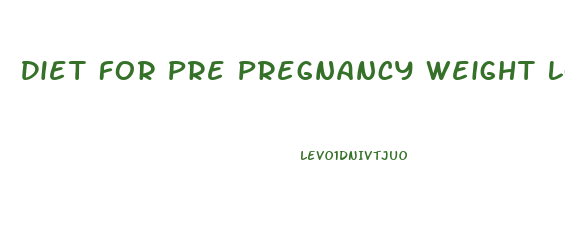 Diet For Pre Pregnancy Weight Loss