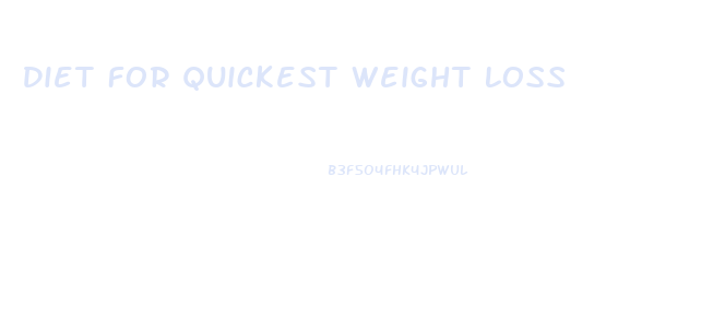 Diet For Quickest Weight Loss