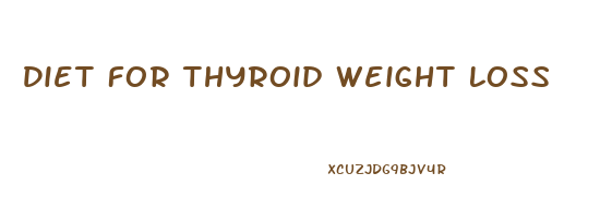 Diet For Thyroid Weight Loss