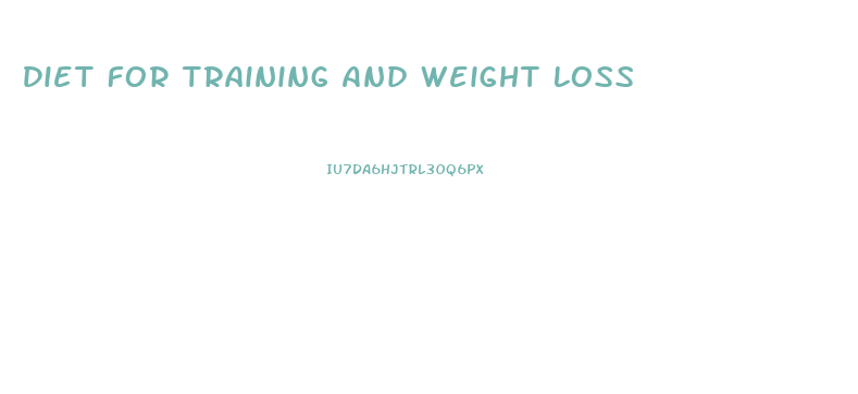 Diet For Training And Weight Loss