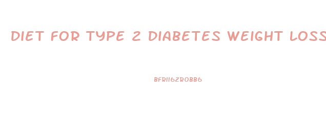 Diet For Type 2 Diabetes Weight Loss