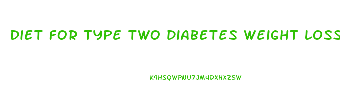 Diet For Type Two Diabetes Weight Loss