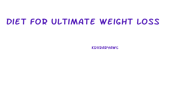 Diet For Ultimate Weight Loss