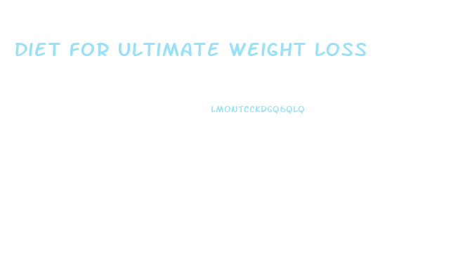 Diet For Ultimate Weight Loss