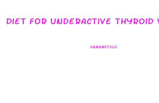 Diet For Underactive Thyroid Weight Loss