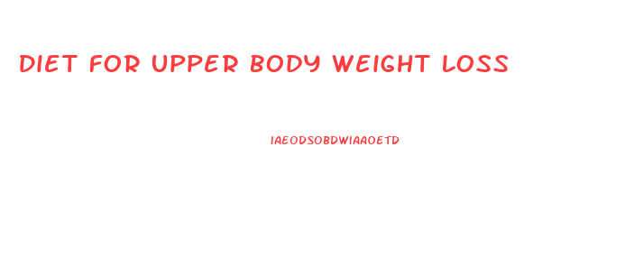 Diet For Upper Body Weight Loss