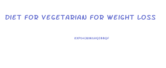 Diet For Vegetarian For Weight Loss