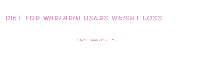 Diet For Warfarin Users Weight Loss