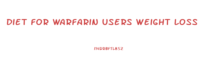 Diet For Warfarin Users Weight Loss