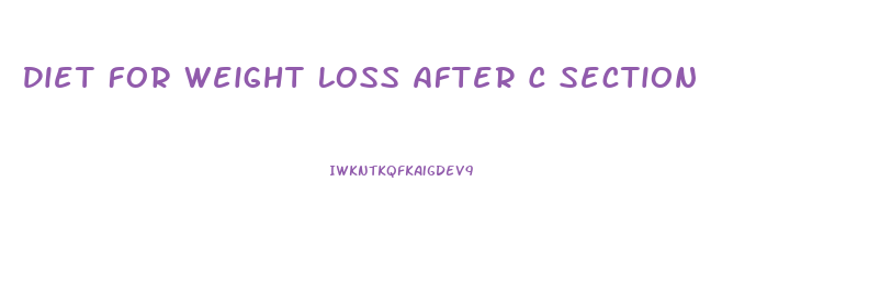 Diet For Weight Loss After C Section