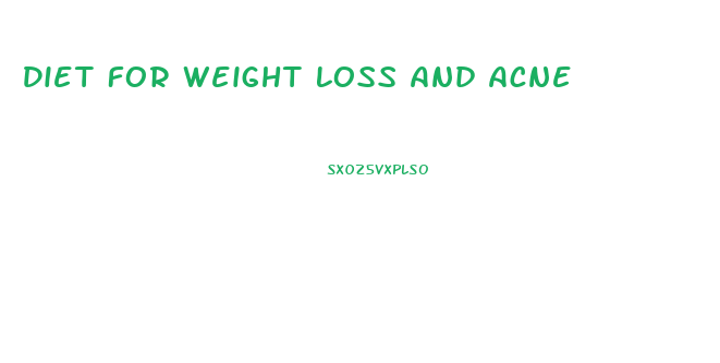 Diet For Weight Loss And Acne