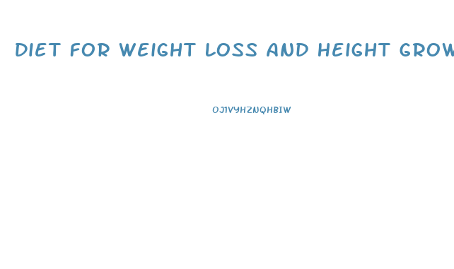 Diet For Weight Loss And Height Growth