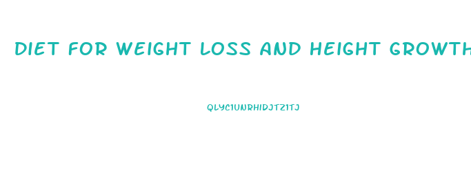 Diet For Weight Loss And Height Growth