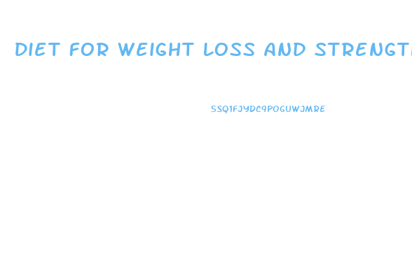 Diet For Weight Loss And Strength Training