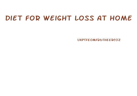 Diet For Weight Loss At Home