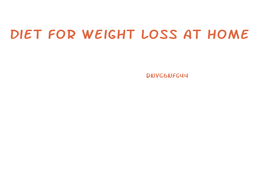 Diet For Weight Loss At Home