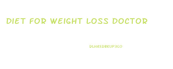 Diet For Weight Loss Doctor