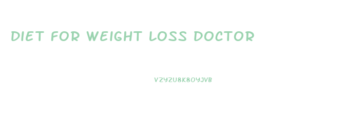 Diet For Weight Loss Doctor