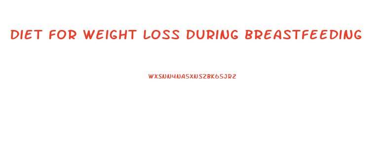 Diet For Weight Loss During Breastfeeding