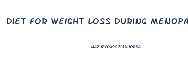 Diet For Weight Loss During Menopause